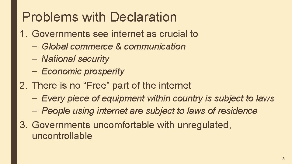 Problems with Declaration 1. Governments see internet as crucial to – Global commerce &