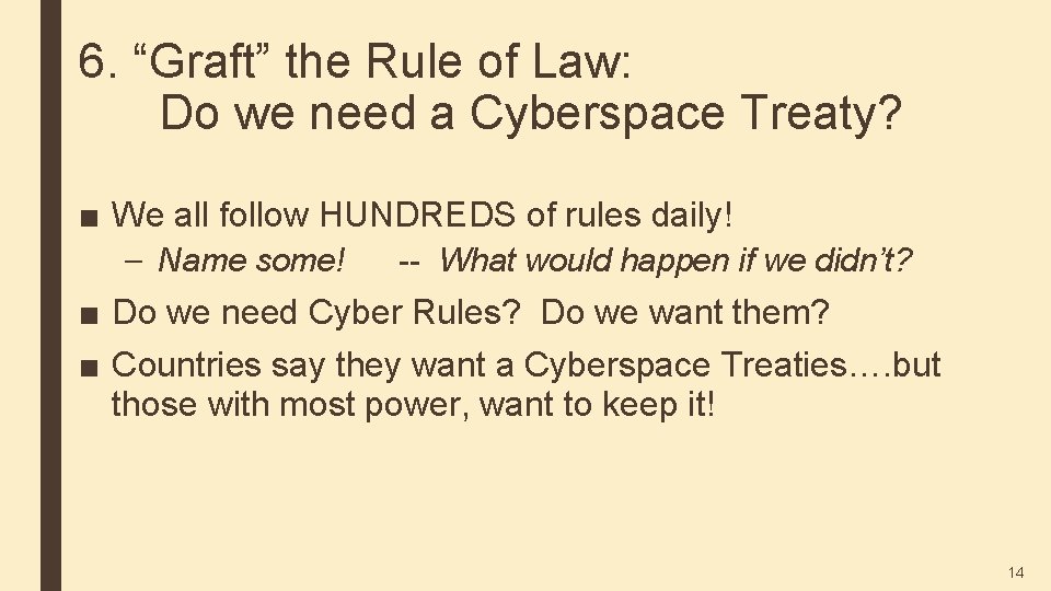 6. “Graft” the Rule of Law: Do we need a Cyberspace Treaty? ■ We