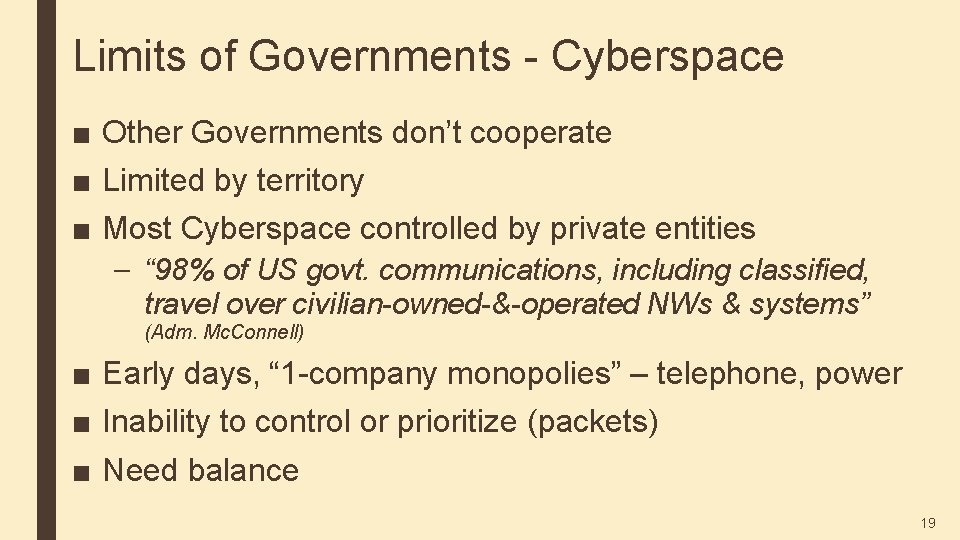 Limits of Governments - Cyberspace ■ Other Governments don’t cooperate ■ Limited by territory