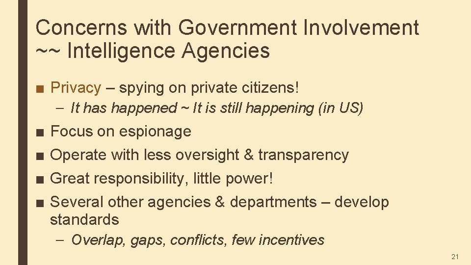 Concerns with Government Involvement ~~ Intelligence Agencies ■ Privacy – spying on private citizens!