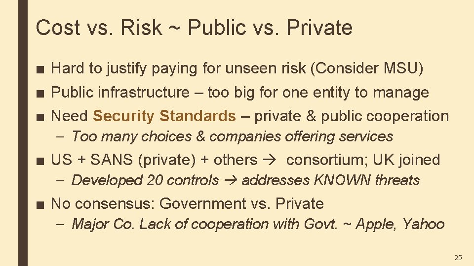 Cost vs. Risk ~ Public vs. Private ■ Hard to justify paying for unseen