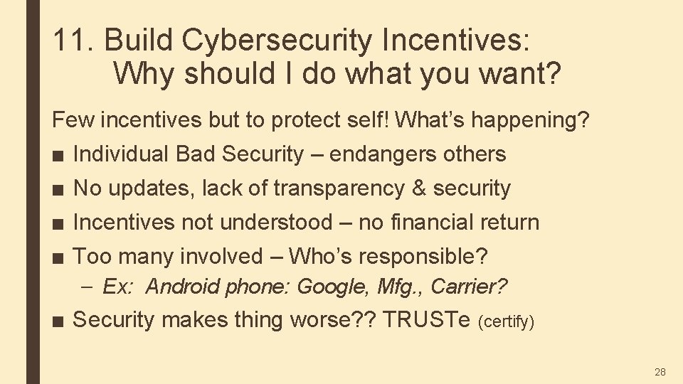 11. Build Cybersecurity Incentives: Why should I do what you want? Few incentives but