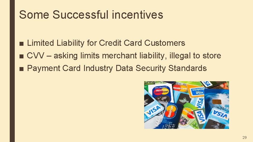 Some Successful incentives ■ Limited Liability for Credit Card Customers ■ CVV – asking