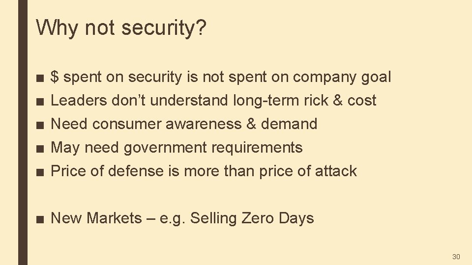 Why not security? ■ ■ ■ $ spent on security is not spent on