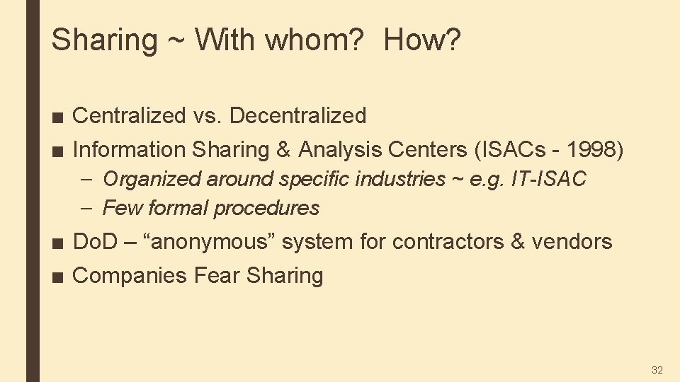 Sharing ~ With whom? How? ■ Centralized vs. Decentralized ■ Information Sharing & Analysis