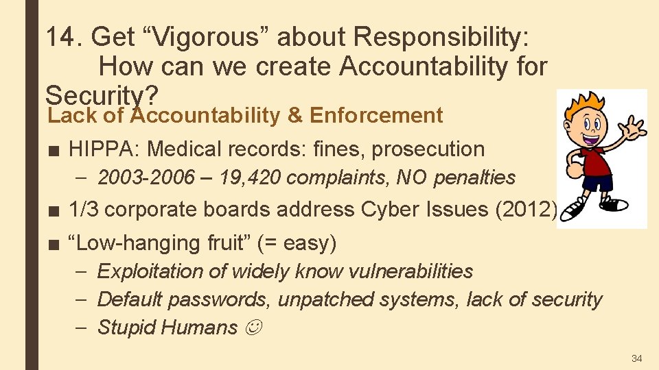 14. Get “Vigorous” about Responsibility: How can we create Accountability for Security? Lack of