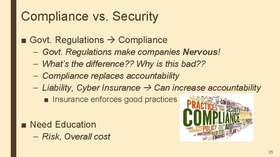 Compliance vs. Security ■ Govt. Regulations Compliance – – Govt. Regulations make companies Nervous!