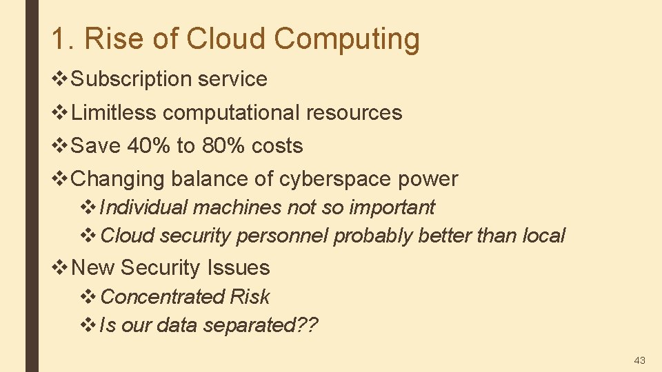 1. Rise of Cloud Computing v Subscription service v Limitless computational resources v Save