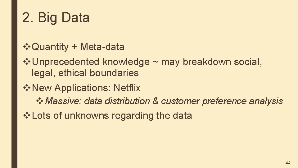 2. Big Data v Quantity + Meta-data v Unprecedented knowledge ~ may breakdown social,