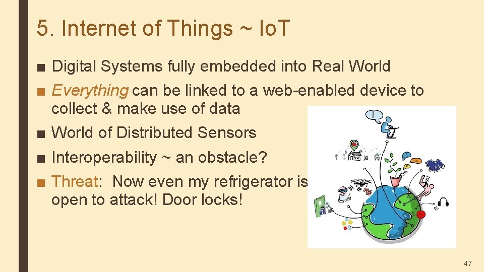 5. Internet of Things ~ Io. T ■ Digital Systems fully embedded into Real