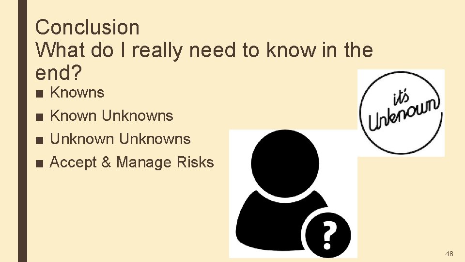 Conclusion What do I really need to know in the end? ■ ■ Knowns