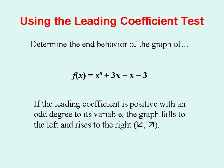 Using the Leading Coefficient Test Determine the end behavior of the graph of… f(x)