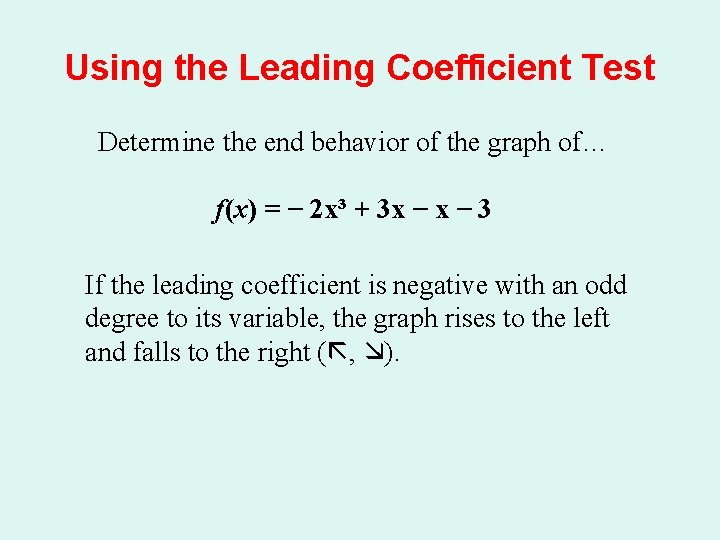 Using the Leading Coefficient Test Determine the end behavior of the graph of… f(x) Using the Leading Coefficient Test Determine the end behavior of the graph of… f(x)