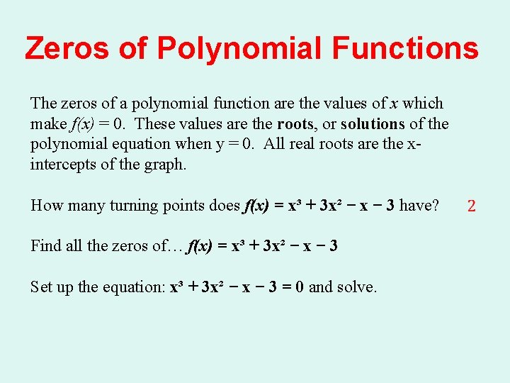 Zeros of Polynomial Functions The zeros of a polynomial function are the values of