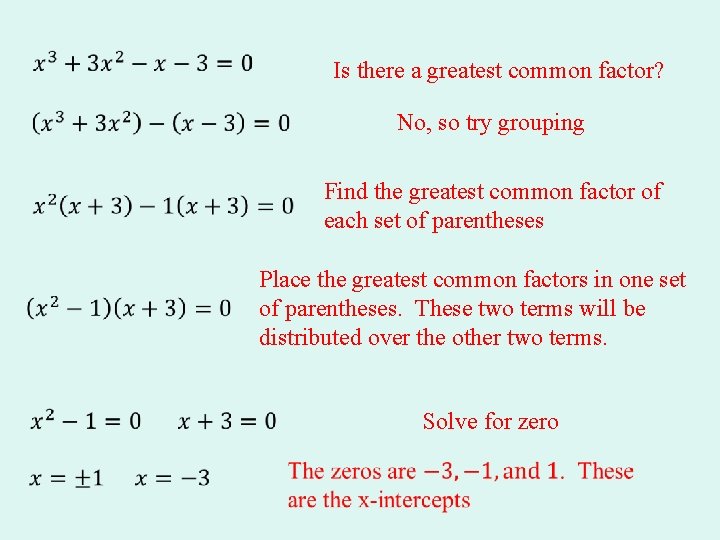 Is there a greatest common factor? No, so try grouping Place the greatest Is there a greatest common factor? No, so try grouping Place the greatest