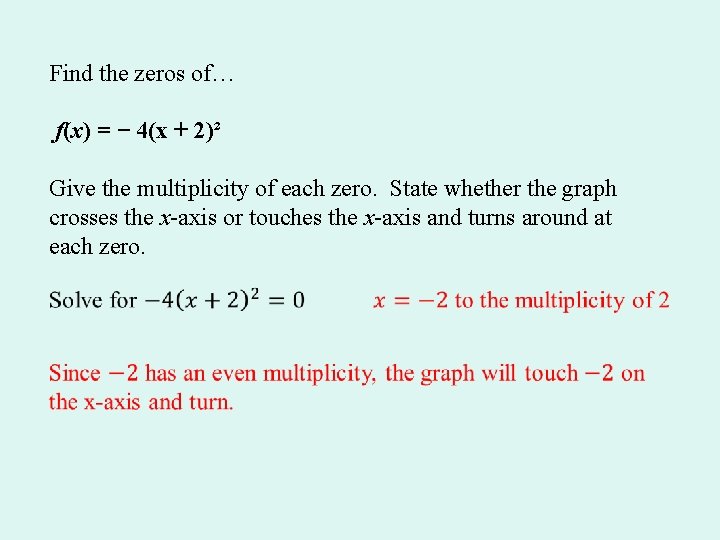 Find the zeros of… f(x) = − 4(x + 2)² Give the multiplicity of Find the zeros of… f(x) = − 4(x + 2)² Give the multiplicity of