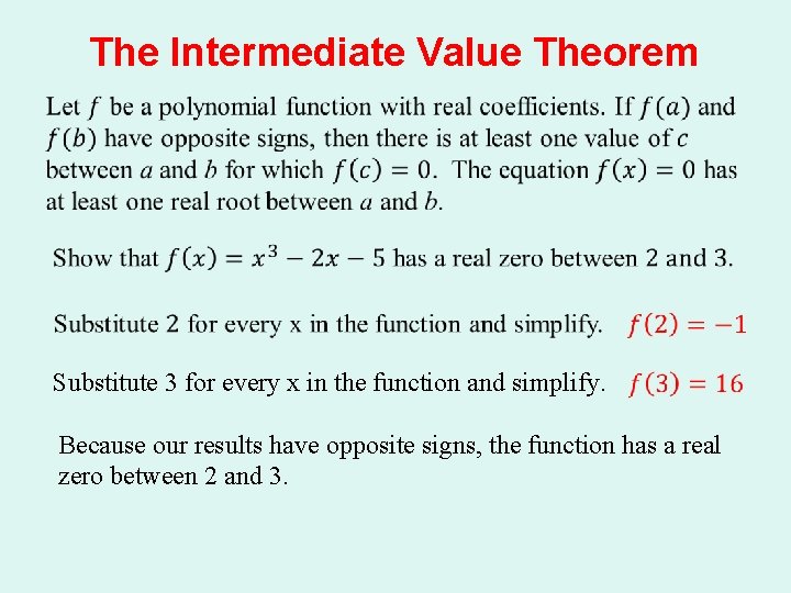 The Intermediate Value Theorem Substitute 3 for every x in the function and simplify. The Intermediate Value Theorem Substitute 3 for every x in the function and simplify.