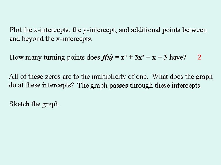 Plot the x-intercepts, the y-intercept, and additional points between and beyond the x-intercepts. How Plot the x-intercepts, the y-intercept, and additional points between and beyond the x-intercepts. How