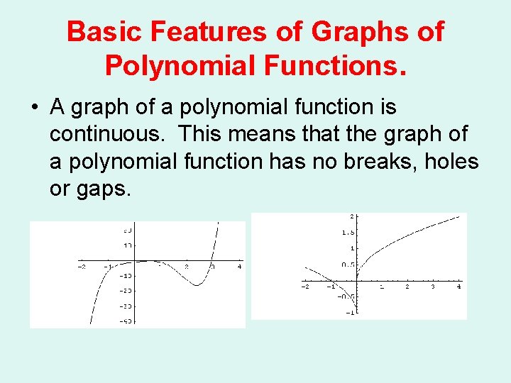 Basic Features of Graphs of Polynomial Functions. • A graph of a polynomial function