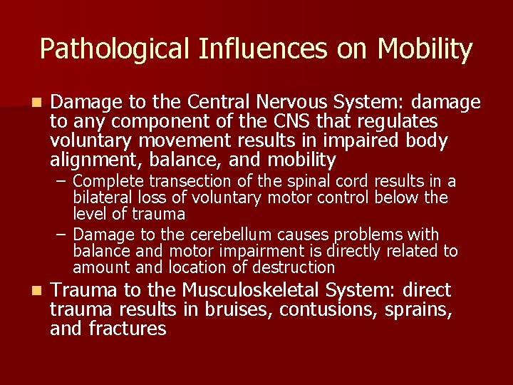 Pathological Influences on Mobility n Damage to the Central Nervous System: damage to any
