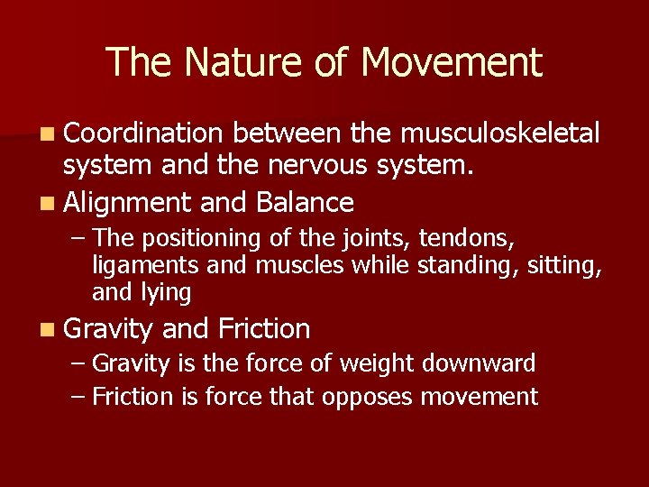 The Nature of Movement n Coordination between the musculoskeletal system and the nervous system.