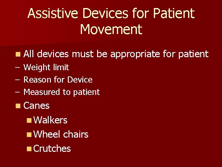 Assistive Devices for Patient Movement n All – – – devices must be appropriate