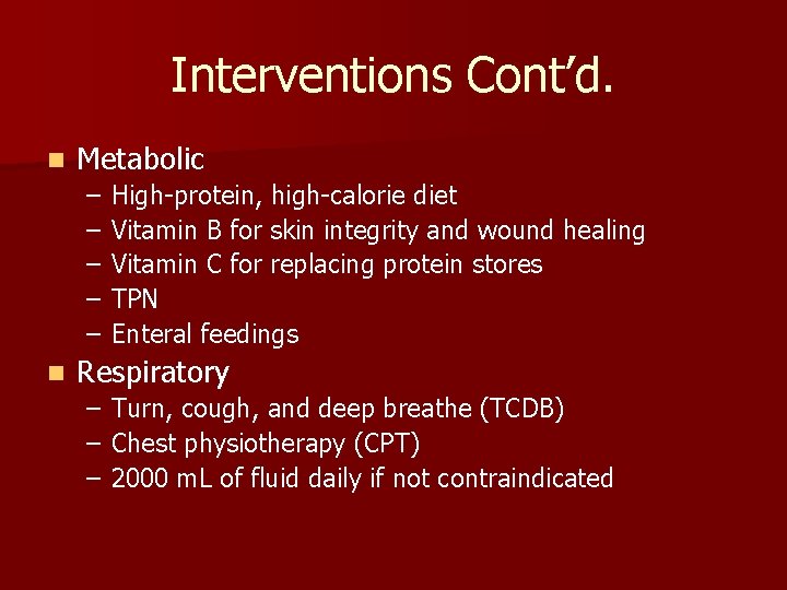 Interventions Cont’d. n Metabolic – – – n High-protein, high-calorie diet Vitamin B for