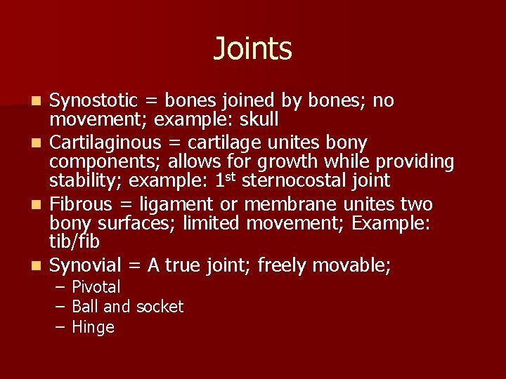 Joints n n Synostotic = bones joined by bones; no movement; example: skull Cartilaginous