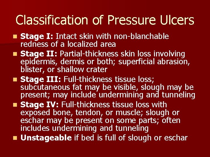 Classification of Pressure Ulcers n n n Stage I: Intact skin with non-blanchable redness