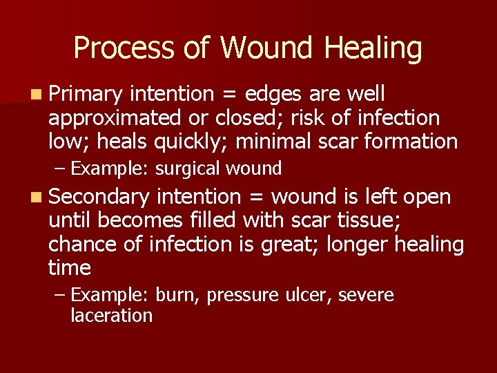 Process of Wound Healing n Primary intention = edges are well approximated or closed;