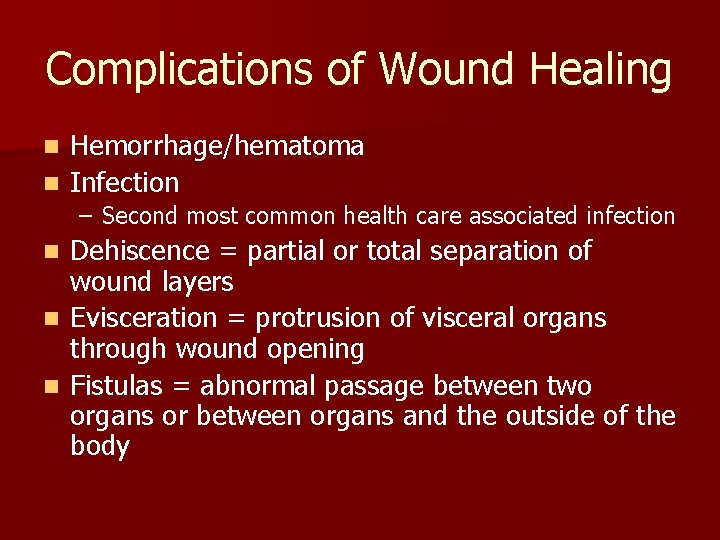 Complications of Wound Healing Hemorrhage/hematoma n Infection n – Second most common health care