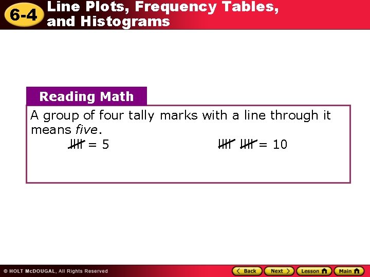 Line Plots, Frequency Tables, 6 -4 and Histograms Reading Math A group of four Line Plots, Frequency Tables, 6 -4 and Histograms Reading Math A group of four