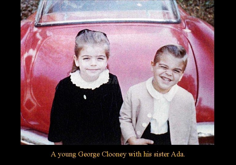 A young George Clooney with his sister Ada. 