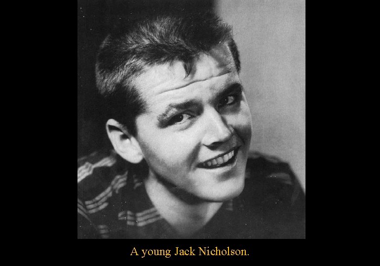 A young Jack Nicholson. 