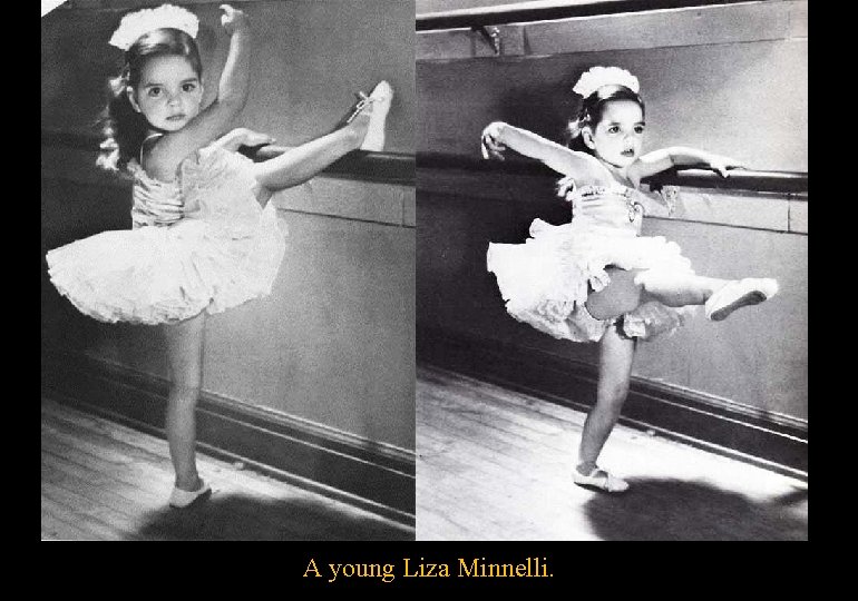A young Liza Minnelli. 