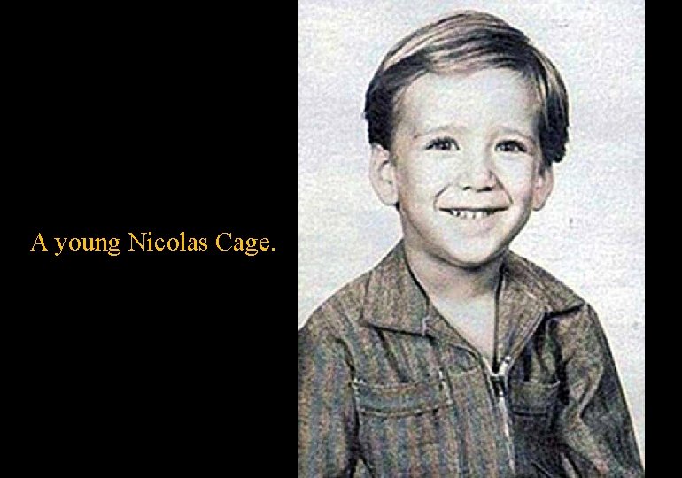 A young Nicolas Cage. 
