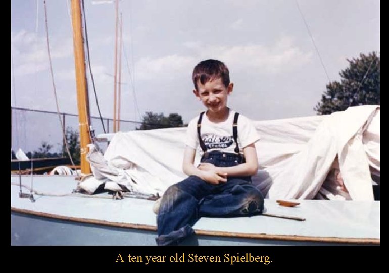 A ten year old Steven Spielberg. 