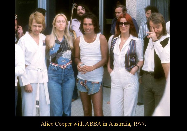 Alice Cooper with ABBA in Australia, 1977. 