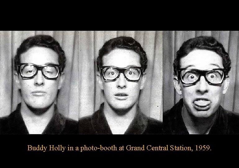 Buddy Holly in a photo-booth at Grand Central Station, 1959. 