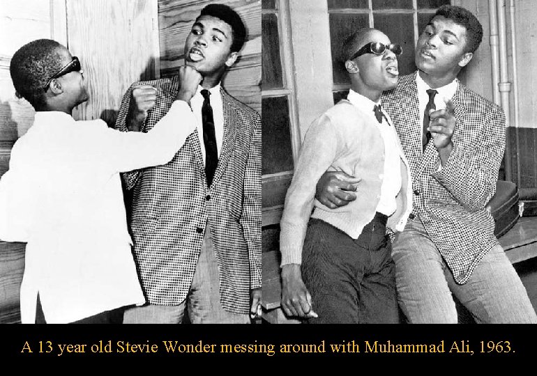 A 13 year old Stevie Wonder messing around with Muhammad Ali, 1963. 