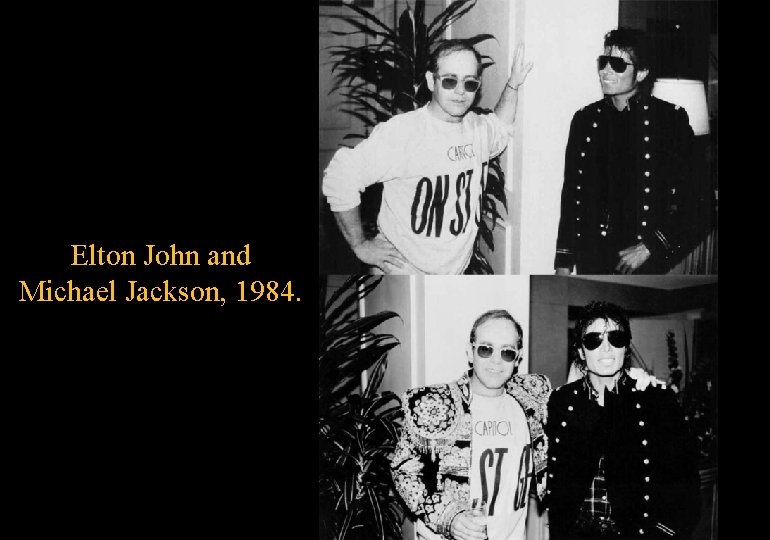 Elton John and Michael Jackson, 1984. 