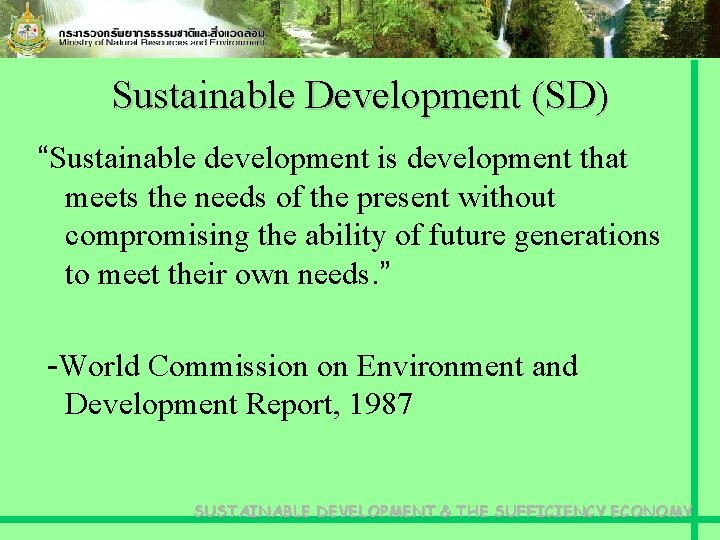 Sustainable Development (SD) “Sustainable development is development that meets the needs of the present