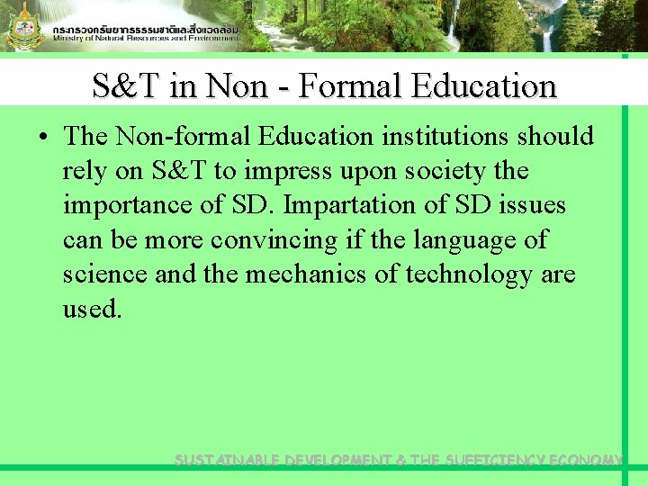 S&T in Non - Formal Education • The Non-formal Education institutions should rely on