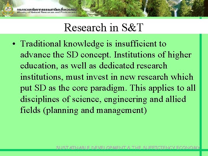 Research in S&T • Traditional knowledge is insufficient to advance the SD concept. Institutions