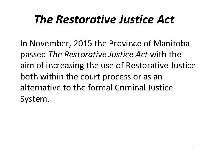 The Restorative Justice Act In November, 2015 the Province of Manitoba passed The Restorative