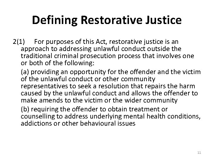 Defining Restorative Justice 2(1) For purposes of this Act, restorative justice is an approach