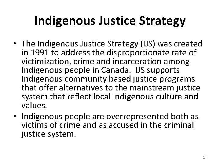 Indigenous Justice Strategy • The Indigenous Justice Strategy (IJS) was created in 1991 to