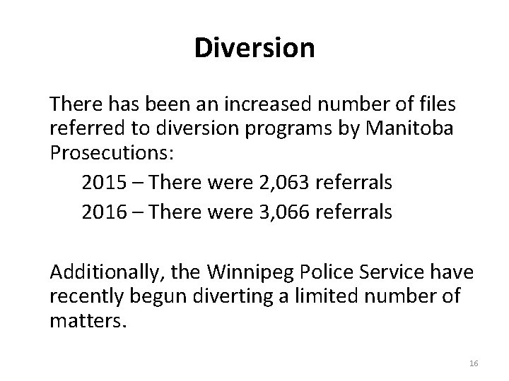 Diversion There has been an increased number of files referred to diversion programs by