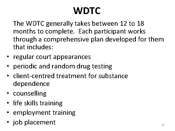 WDTC • • The WDTC generally takes between 12 to 18 months to complete.