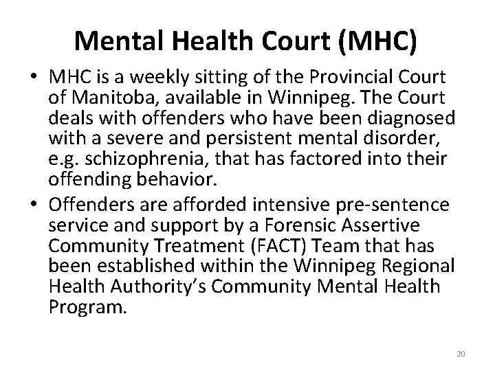 Mental Health Court (MHC) • MHC is a weekly sitting of the Provincial Court